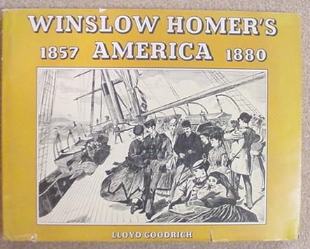 WINSLOW HOMERS AMERICA 1857 1880 Lloyd Goodrich hb gc  