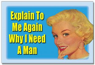 Explain to me again why I need a man vintage humor photo fridge magnet 