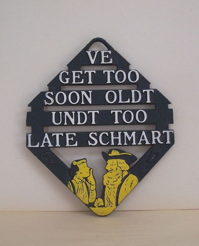 Vintage Ve Get Too Soon Oldt Undt Too Late Schmart Pennsylvania Dutch 