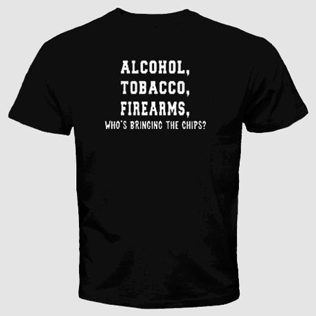 alcohol tobacco firearms funny t shirt smoke slogan Tee  